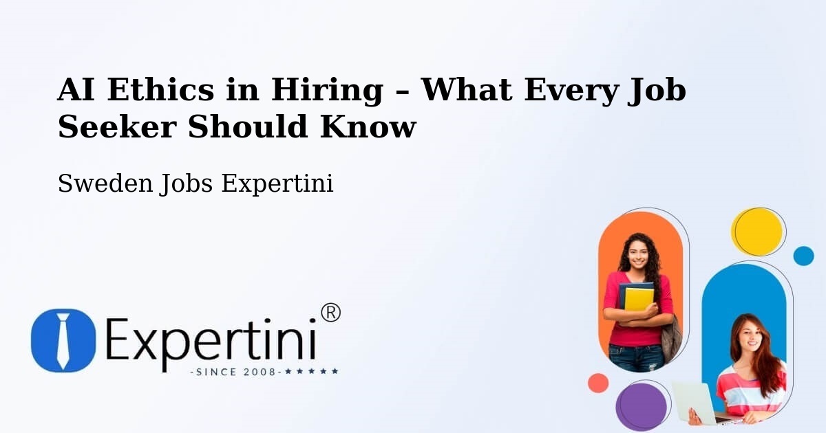 AI Ethics in Recruitment & Hiring – Bor - Bor, Sweden Jobs Expertini